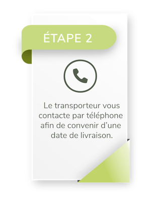Etape 2 - Le transporteur vous contacte pour convenir d'une date de livraison